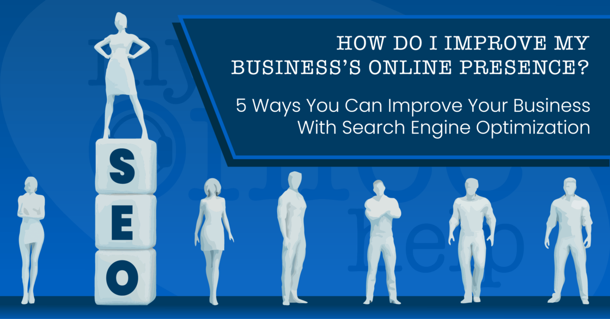 How Do I Improve My Businesss Online Presence 5 Ways You Can Improve Your Business With 8580